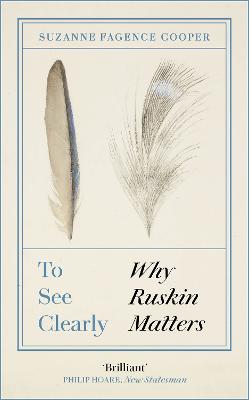 To See Clearly: Why Ruskin Matters
