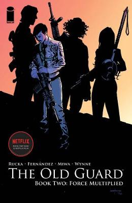 The Old Guard Volume Two: Force Multiplied (Graphic Novel)