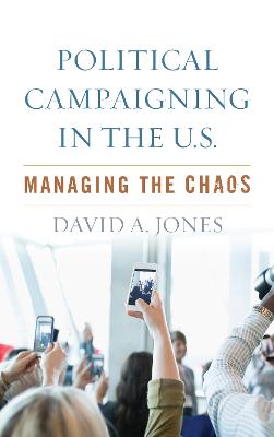 Political Campaigning in the U.S.: Managing the Chaos
