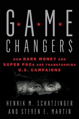 Game Changers: How Dark Money and Super Pacs Are Transforming U.S. Campaigns