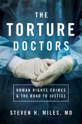 Torture Doctors, The: Human Rights Crimes and the Road to Justice