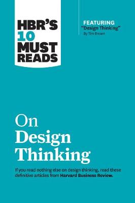 HBR's 10 Must Reads: On Design Thinking