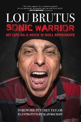 Sonic Warrior: My Life as a Rock and Roll Reprobate