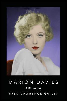 Marion Davies: A Biography