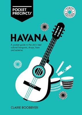 Pocket Precincts: Havana: A Pocket Guide to the City's Best Cultural Hangouts, Shops, Bars and Eateries
