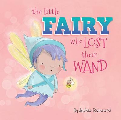 The Little Fairy Who Lost Their Wand (Lift-the-Flap Board Book)