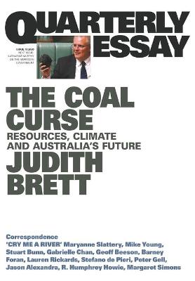 Quarterly Essay 78: Judith Brett on the Politics of Denial: Australia's Coal Addiction