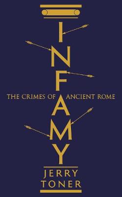 Infamy: The Crimes of Ancient Rome