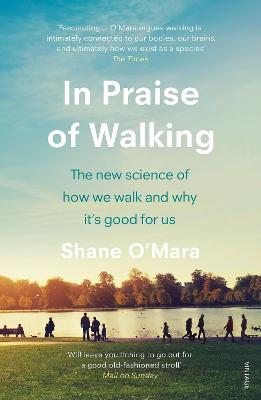 In Praise of Walking: The New Science of How We Walk and Why It's Good for Us