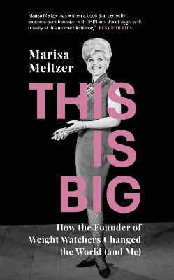 This is Big: How Jean Nidetch and Weight Watchers Changed the World (and Me)