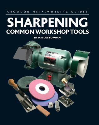 Crowood Metalworking Guides #: Sharpening Common Workshop Tools