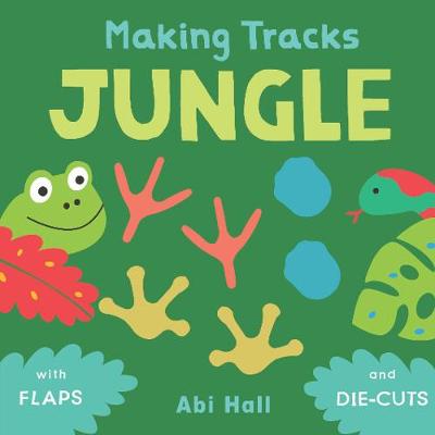 Making Tracks: Jungle (Lift-the-Flap, Die-Cut Holes)