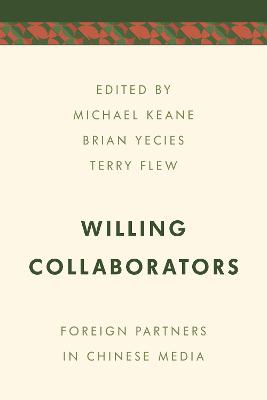 Media, Culture and Communication in Asia-Pacific Societies: Willing Collaborators: Foreign Partners in Chinese Media