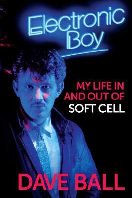Electronic Boy: My Life In and Out of Soft Cell
