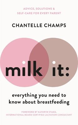 Milk It: Everything You Need to Know About Breastfeeding