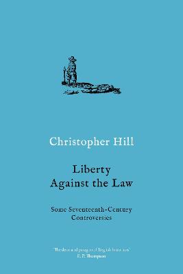 Liberty against the Law: Some Seventeenth-Century Controversies