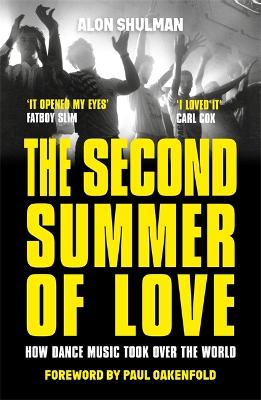 Second Summer of Love, The: How Dance Music Took Over the World