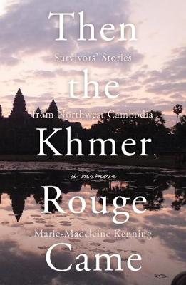 Then the Khmer Rouge Came