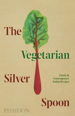 Vegetarian Silver Spoon, The: Classic and Contemporary Italian Recipes