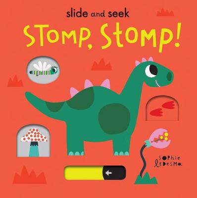 Slide and Seek: Stomp, Stomp! (Push, Pull, Slide, Lift-the-Flaps Board Book)