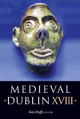 Medieval Dublin: Medieval Dublin XVIII