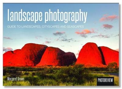 Landscape Photography: Guide to Landscapes, Cityscapes and Seascapes