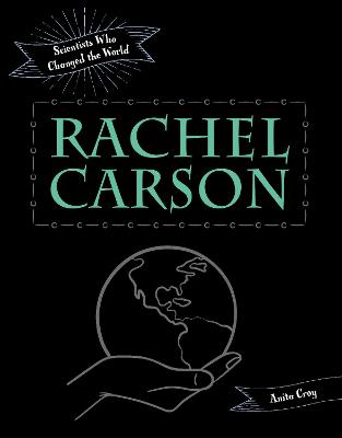 Scientists Who Changed the World #: Rachel Carson
