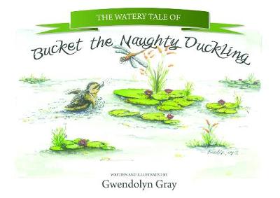 The Watery Tale of Bucket the Naughty Duckling