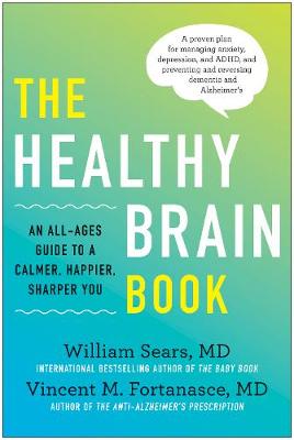 Healthy Brain Book, The: An All-Ages Guide to a Calmer, Happier, Sharper You
