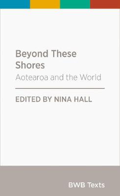 Beyond These Shores: Aotearoa and the World