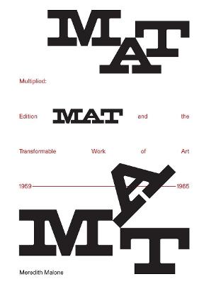 Multiplied: Edition Mat and the Transformable Work of Art, 1959-1965