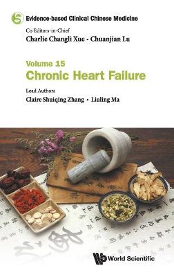 Evidence-based Clinical Chinese Medicine: Evidence-based Clinical Chinese Medicine - Volume 15: Chronic Heart Failure