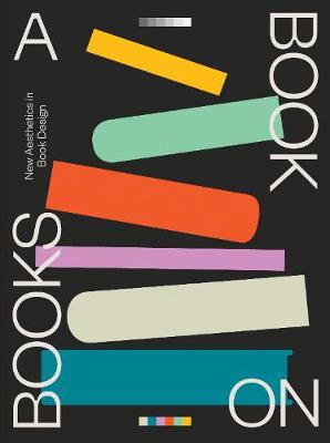 A Book on Books: Celebrating the Art of Book Design Today