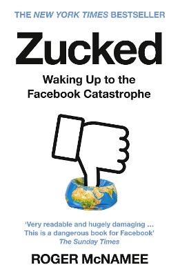 Zucked: Waking Up to the Facebook Catastrophe