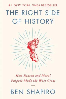 Right Side of History, The: How Reason and Moral Purpose Made the West Great