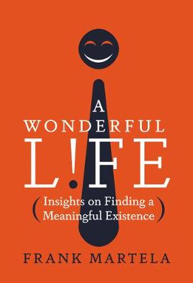 A Wonderful Life: Insights on Finding a Meaningful Existence
