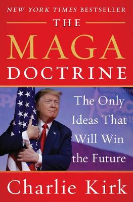 MAGA Doctrine, The: The Only Ideas That Will Win the Future