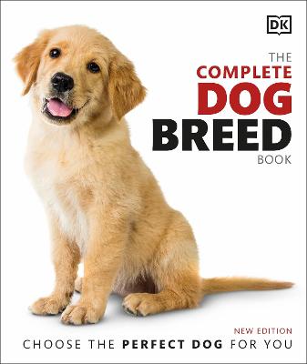 Complete Dog Breed Book, The: Choose the Perfect Dog For You