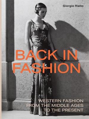 Back in Fashion: Western Fashion from the Middle Ages to the Present