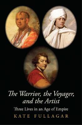 Warrior, the Voyager, and the Artist, The: Three Lives in an Age of Empire