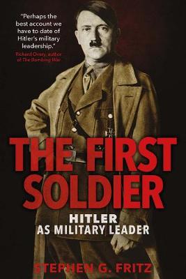 First Soldier, The: Hitler as Military Leader