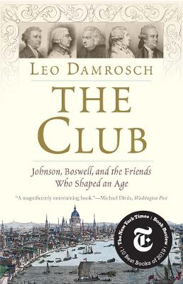 Club, The: Johnson, Boswell, and the Friends Who Shaped an Age