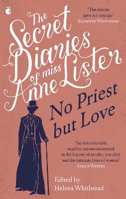Secret Diaries of Miss Anne Lister, The: Volume 02: No Priest But Love