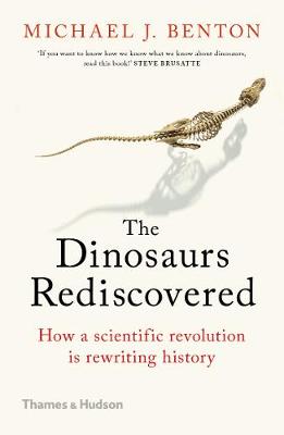 Dinosaurs Rediscovered, The: How a Scientific Revolution is Rewriting History