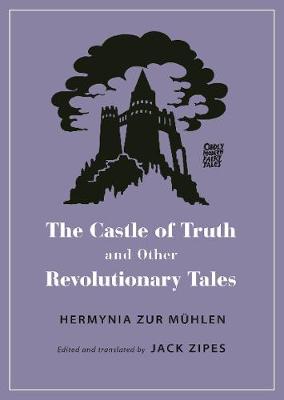 Oddly Modern Fairy Tales: Castle of Truth and Other Revolutionary Tales, The