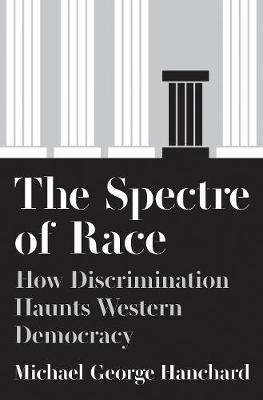 Spectre of Race, The: How Discrimination Haunts Western Democracy