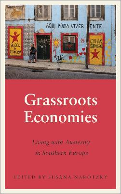Grassroots Economies: Living with Austerity in Southern Europe