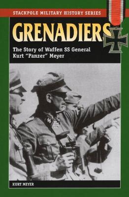 Grenadiers: The Story of Waffen Ss General Kurt Panzer Meyer