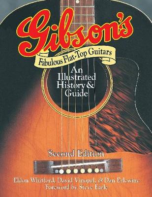 Gibson's Fabulous Flat-Top Guitars: An Illustrated History and Guide