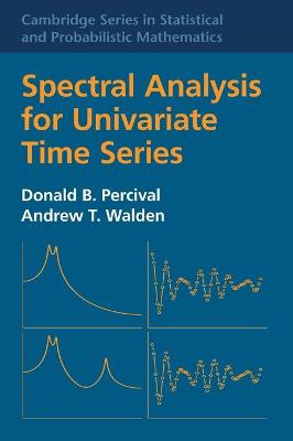 Cambridge Series in Statistical and Probabilistic Mathematics: Spectral Analysis for Univariate Time Series